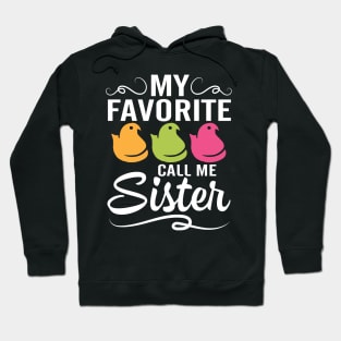 My Favorite Chicks Call Me Sister Happy Easter Day To Me You Hoodie